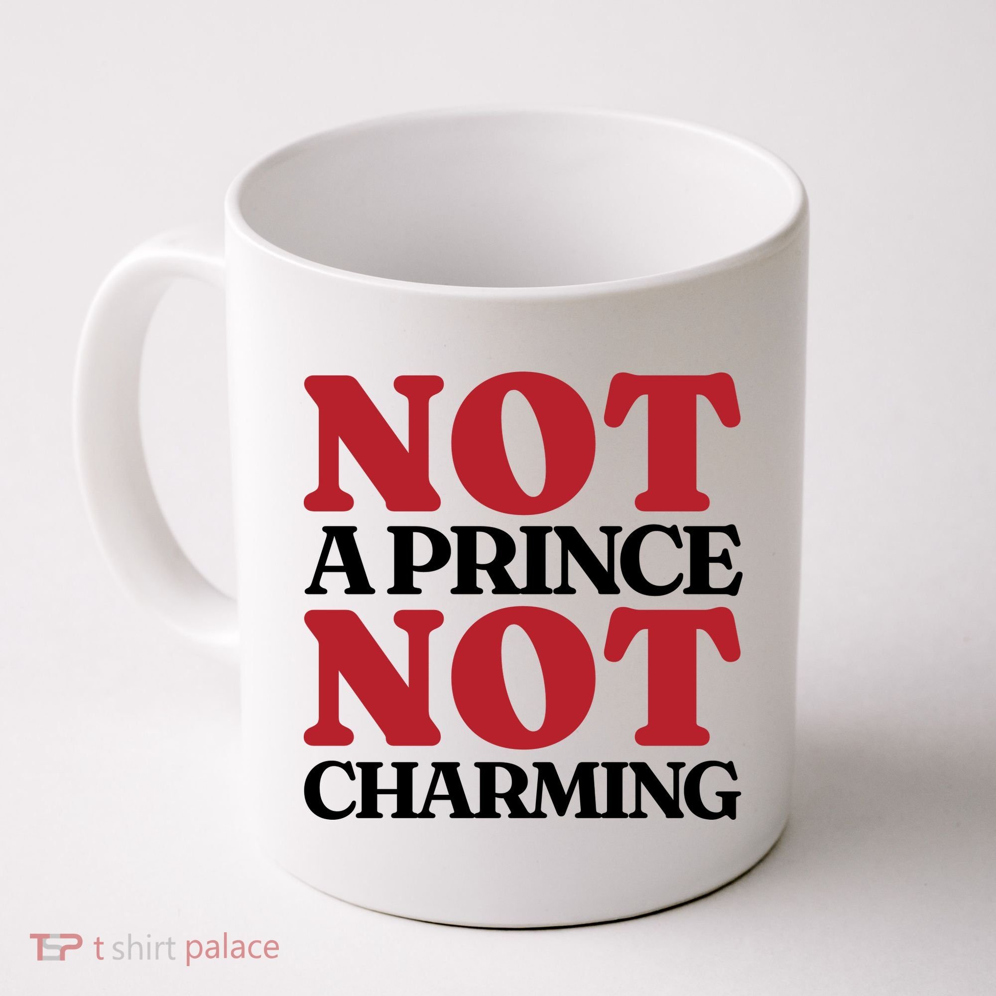 Not Prince Charming Funny Gift For Him Coffee Mug