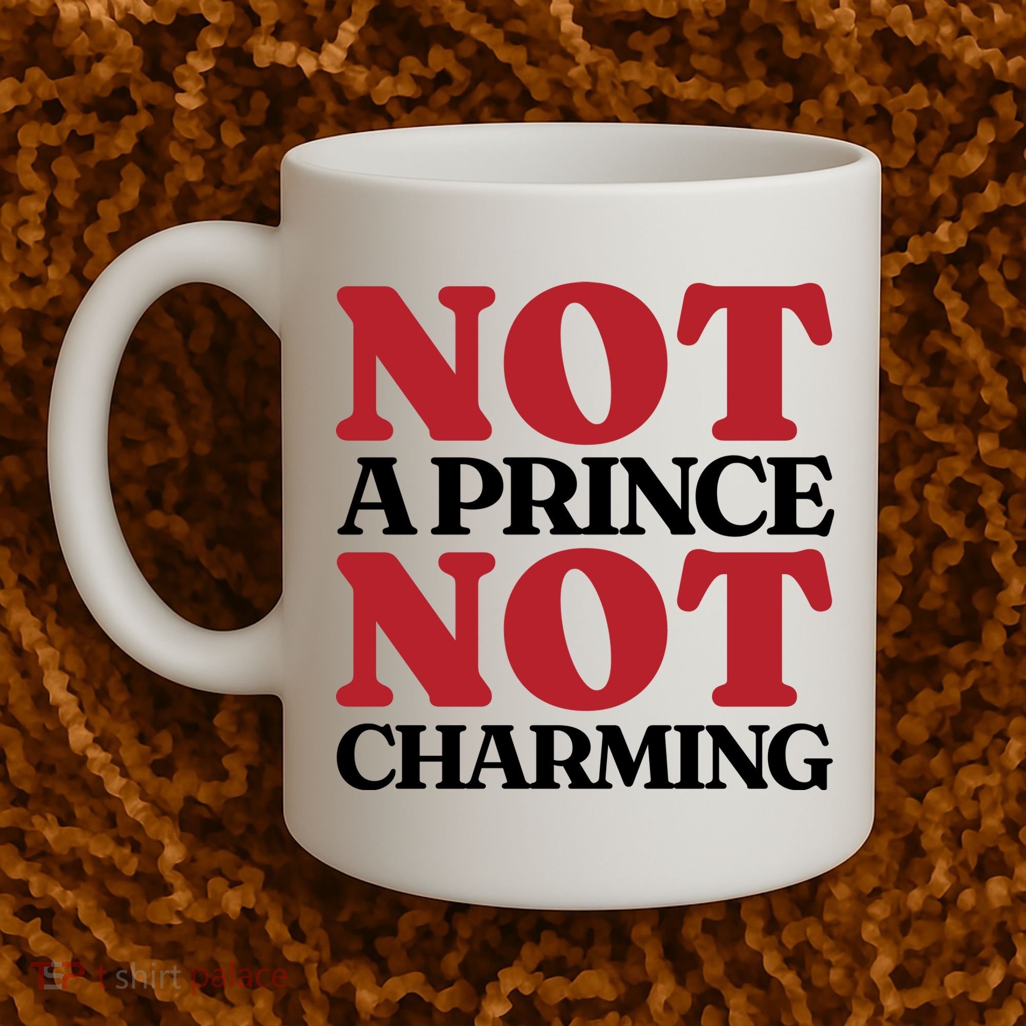 Not Prince Charming Funny Gift For Him Coffee Mug