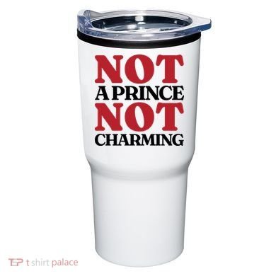 Not Prince Charming Funny Gift For Him Tumbler