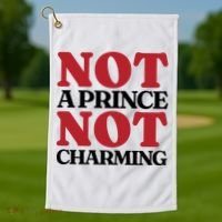 Not Prince Charming Funny Gift For Him Golf Towel thumb 1