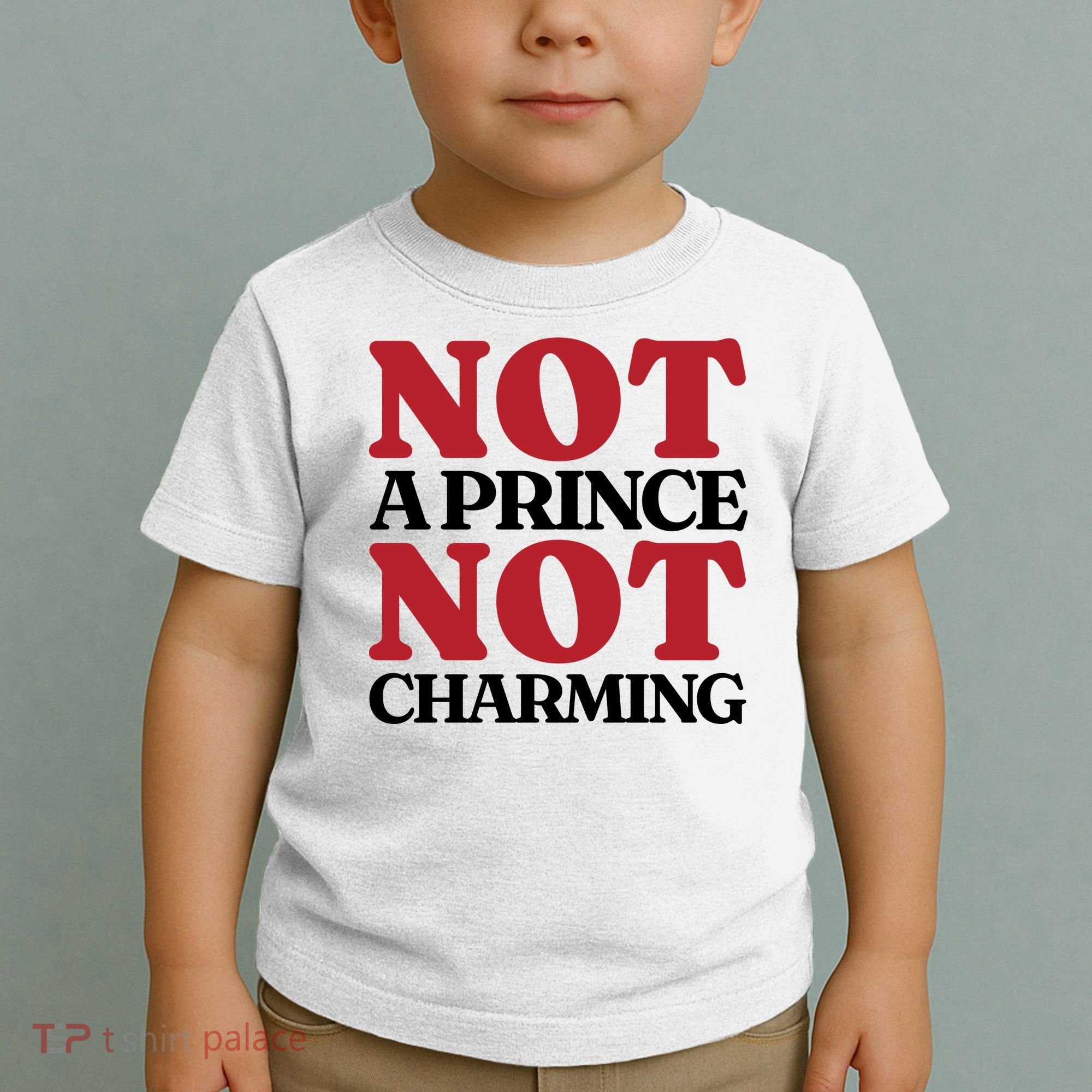 Not Prince Charming Funny Gift For Him Toddler T-Shirt