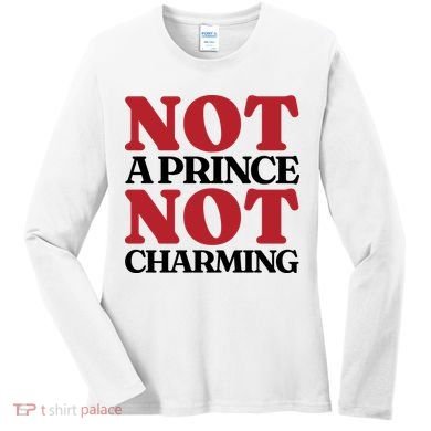 Not Prince Charming Funny Gift For Him Women's Long Sleeve Shirt