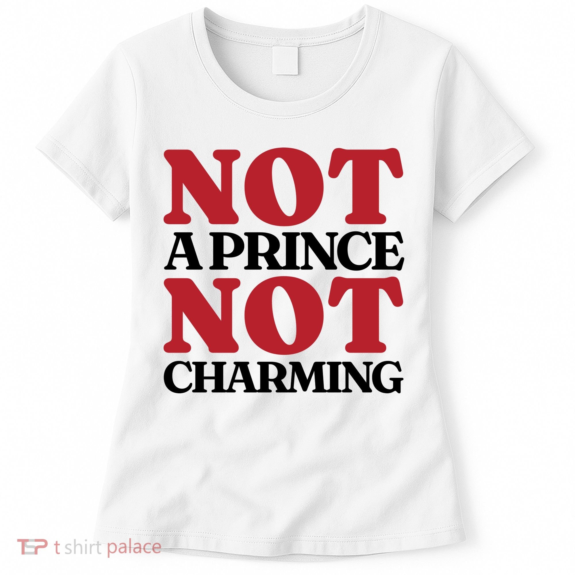 Not Prince Charming Funny Gift For Him Women's T-Shirt