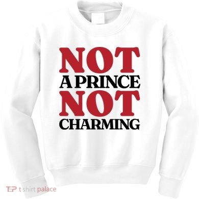 Not Prince Charming Funny Gift For Him Kids Sweatshirt