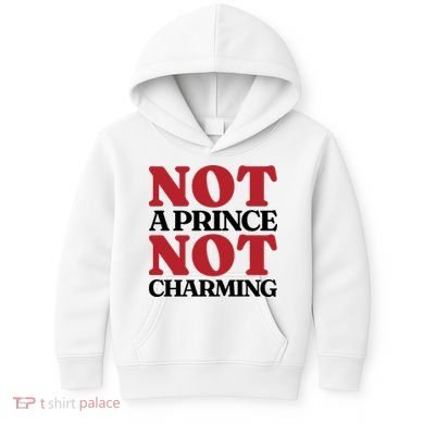 Not Prince Charming Funny Gift For Him Kids Hoodie