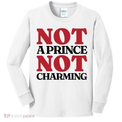 Not Prince Charming Funny Gift For Him Kids Long Sleeve Shirt