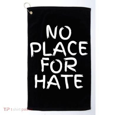 No Place For Hate Gift Golf Towel