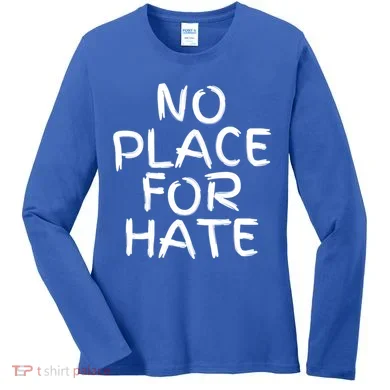 No Place For Hate Gift Women's Long Sleeve Shirt