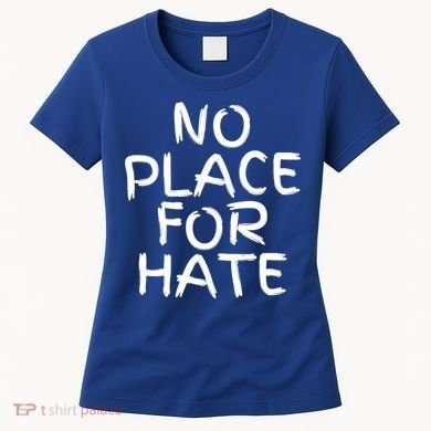 No Place For Hate Gift Women's T-Shirt