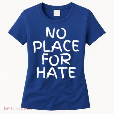 No Place For Hate Gift Women's T-Shirt