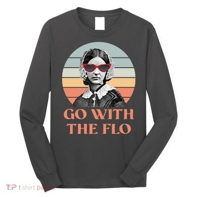 Nurse Practitioner Florence Go With The Flo Long Sleeve Shirt