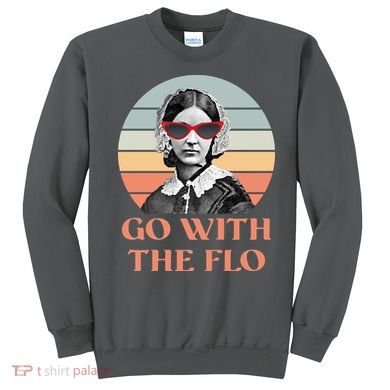 Nurse Practitioner Florence Go With The Flo Sweatshirt