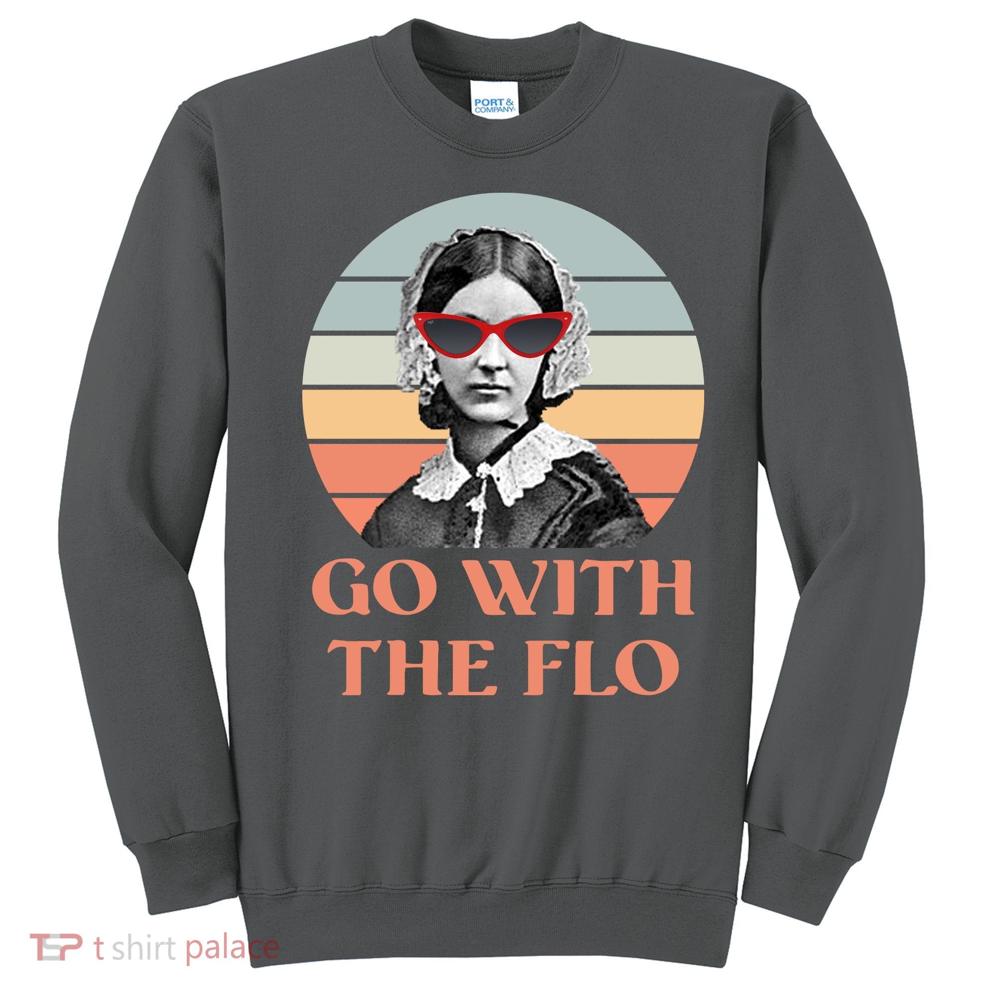 Nurse Practitioner Florence Go With The Flo Sweatshirt