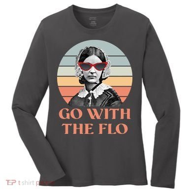 Nurse Practitioner Florence Go With The Flo Women's Long Sleeve Shirt