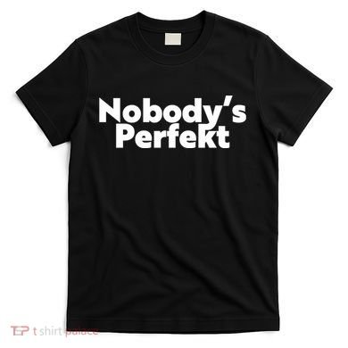 NobodyS Perfekt Funny Typo Sarcastic Pun Statement Humor T-Shirt
