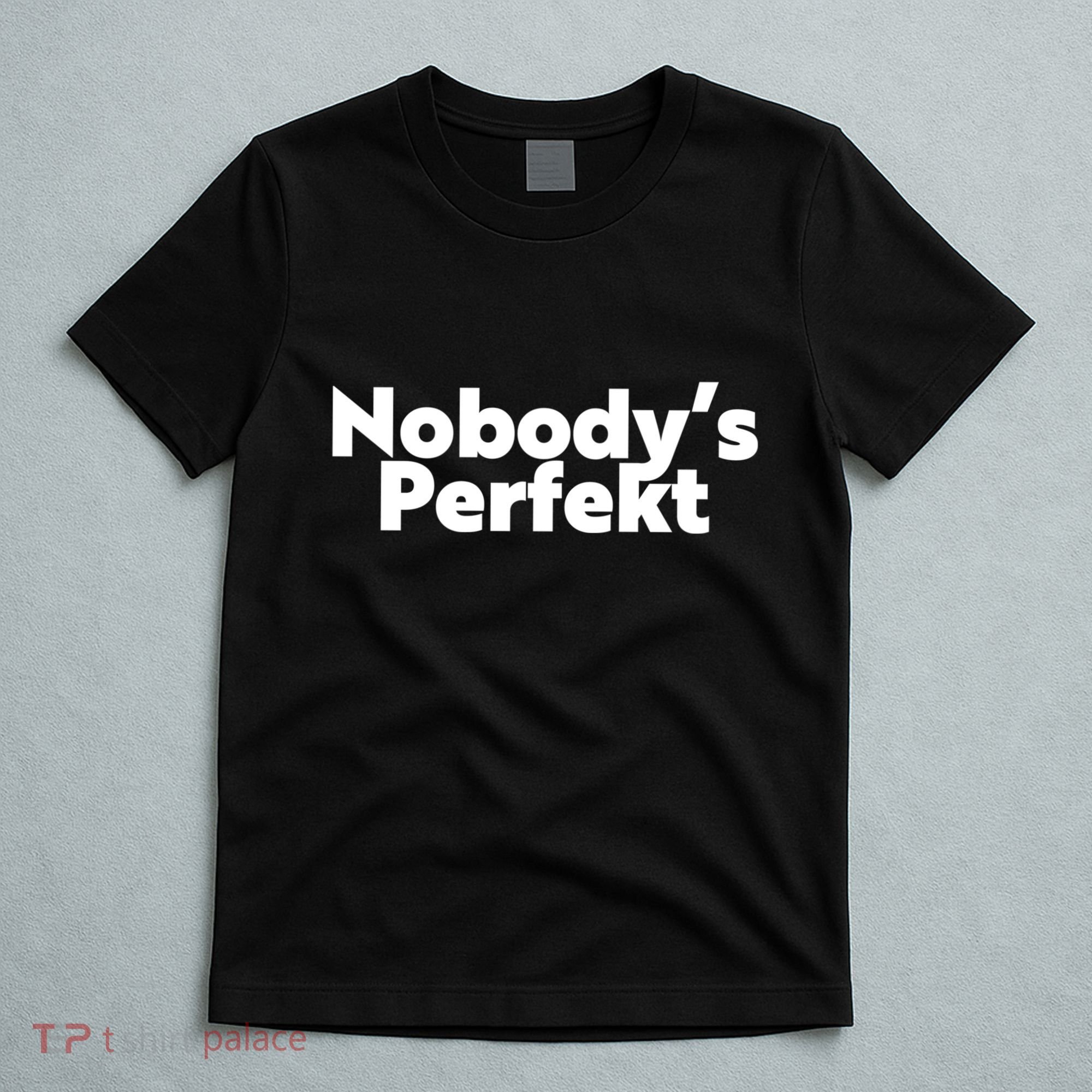 NobodyS Perfekt Funny Typo Sarcastic Pun Statement Humor T-Shirt