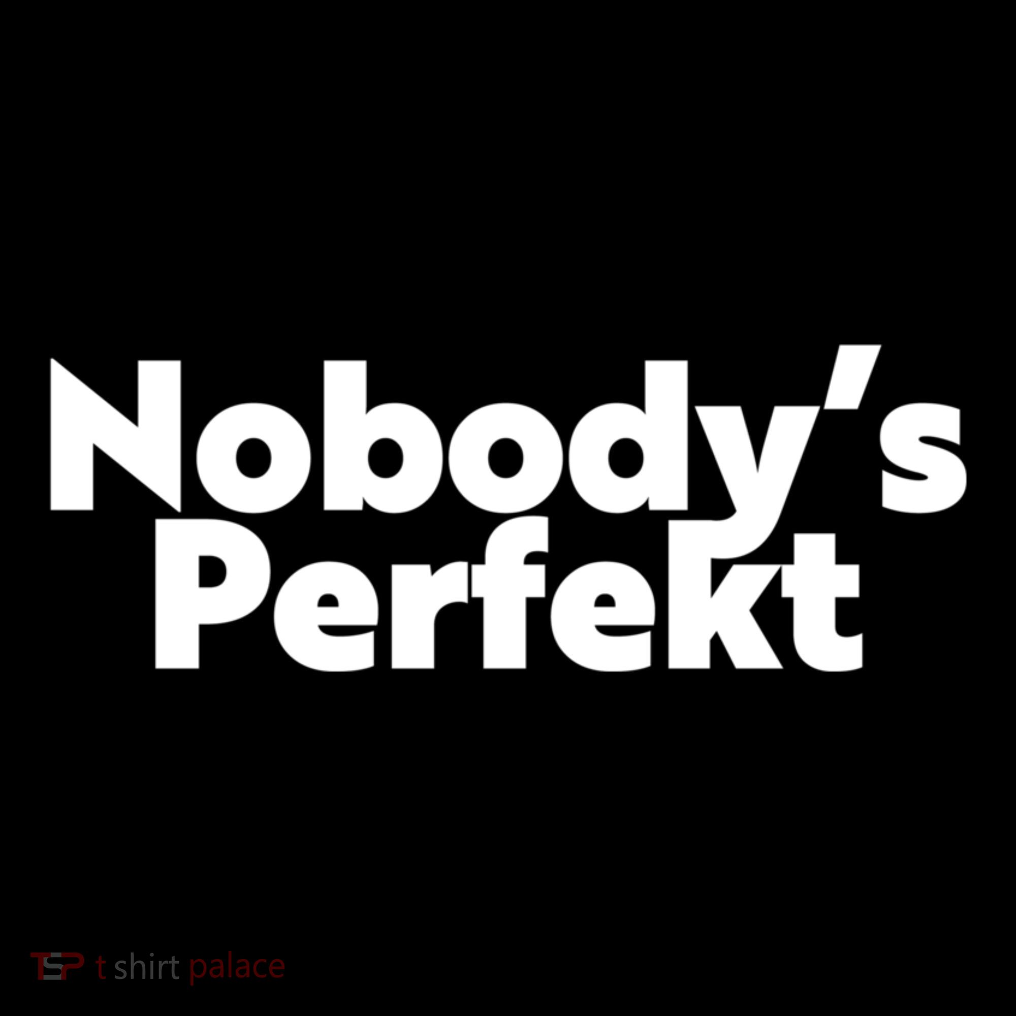 NobodyS Perfekt Funny Typo Sarcastic Pun Statement Humor T-Shirt