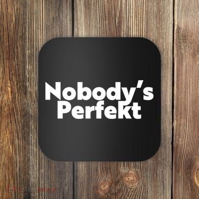 NobodyS Perfekt Funny Typo Sarcastic Pun Statement Humor Coaster