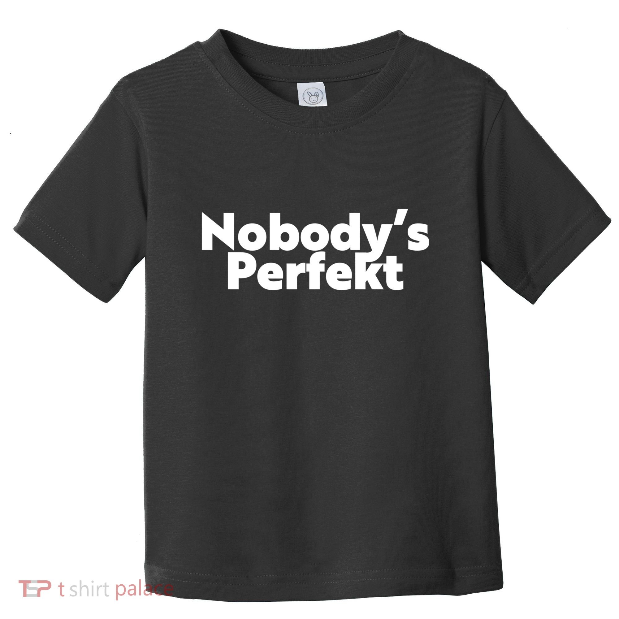 NobodyS Perfekt Funny Typo Sarcastic Pun Statement Humor Toddler T-Shirt
