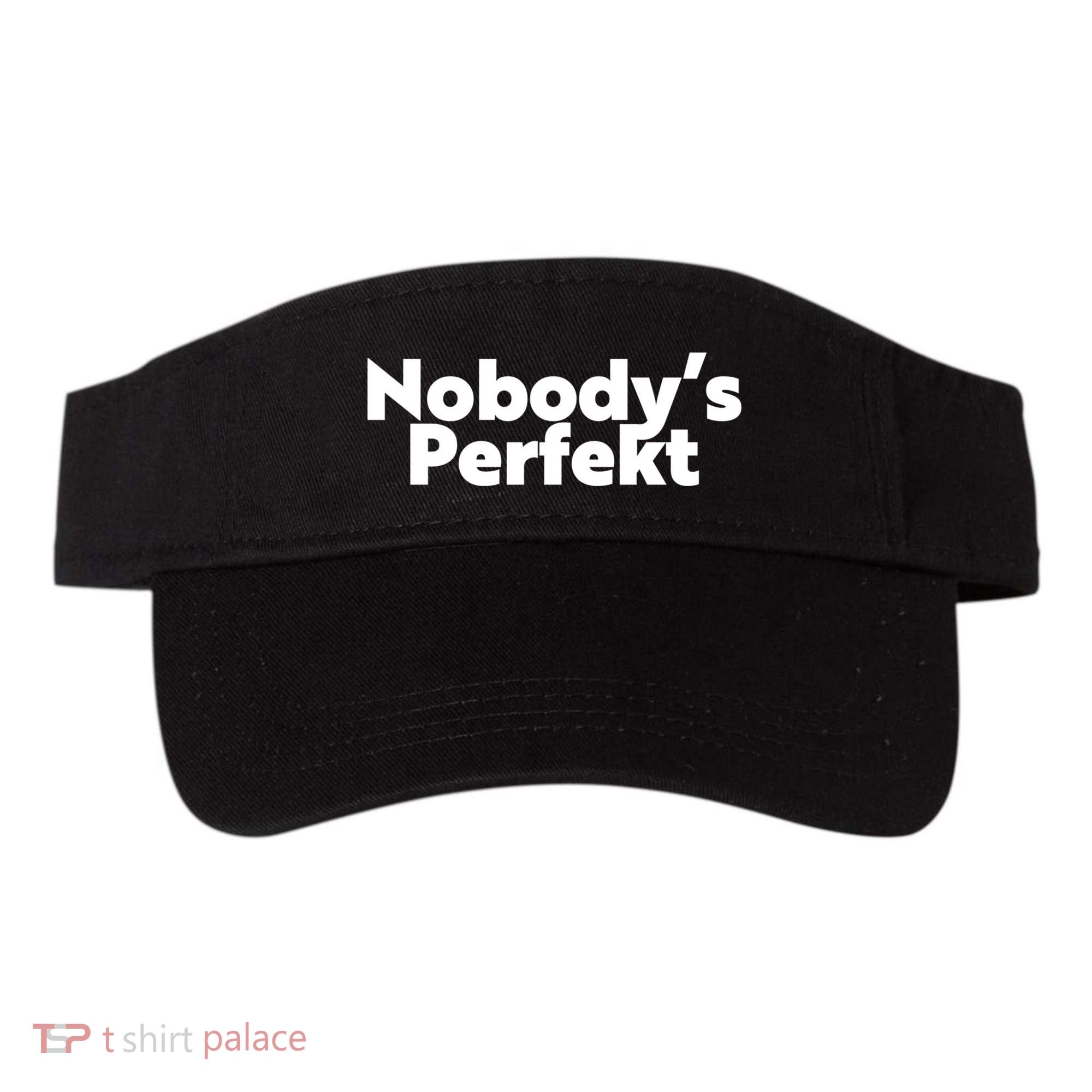 NobodyS Perfekt Funny Typo Sarcastic Pun Statement Humor Visor
