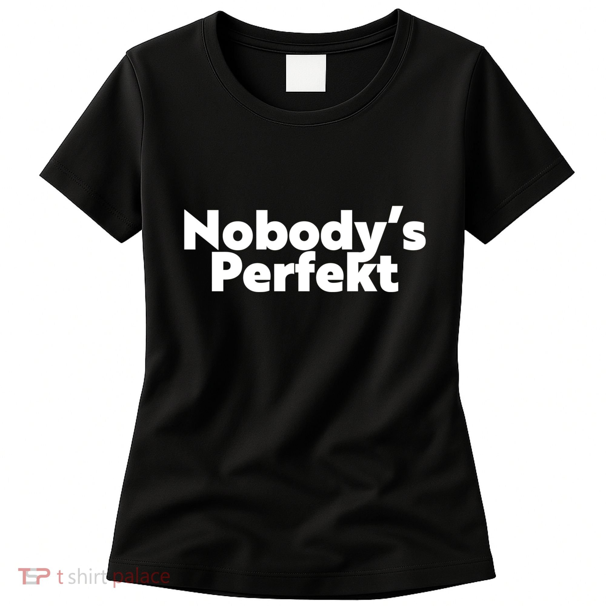 NobodyS Perfekt Funny Typo Sarcastic Pun Statement Humor Women's T-Shirt