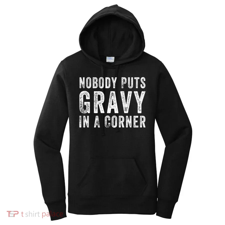 Nobody Puts Gravy In A Corner Gift Women's Hoodie