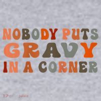 Nobody Puts Gravy In A Corner Funny Thanksgiving Dinner Women's Sweatshirt thumb 2