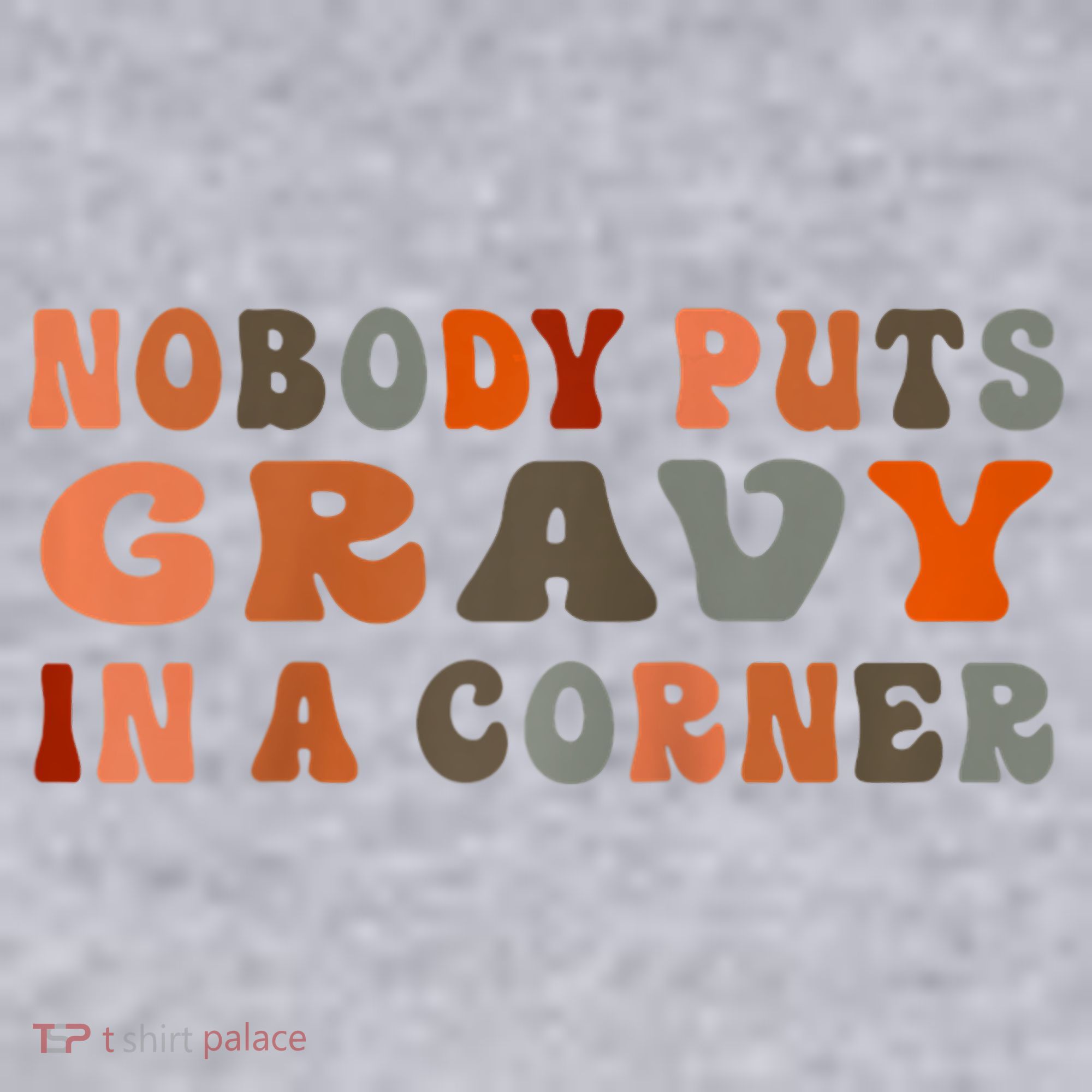 Nobody Puts Gravy In A Corner Funny Thanksgiving Dinner Women's Sweatshirt