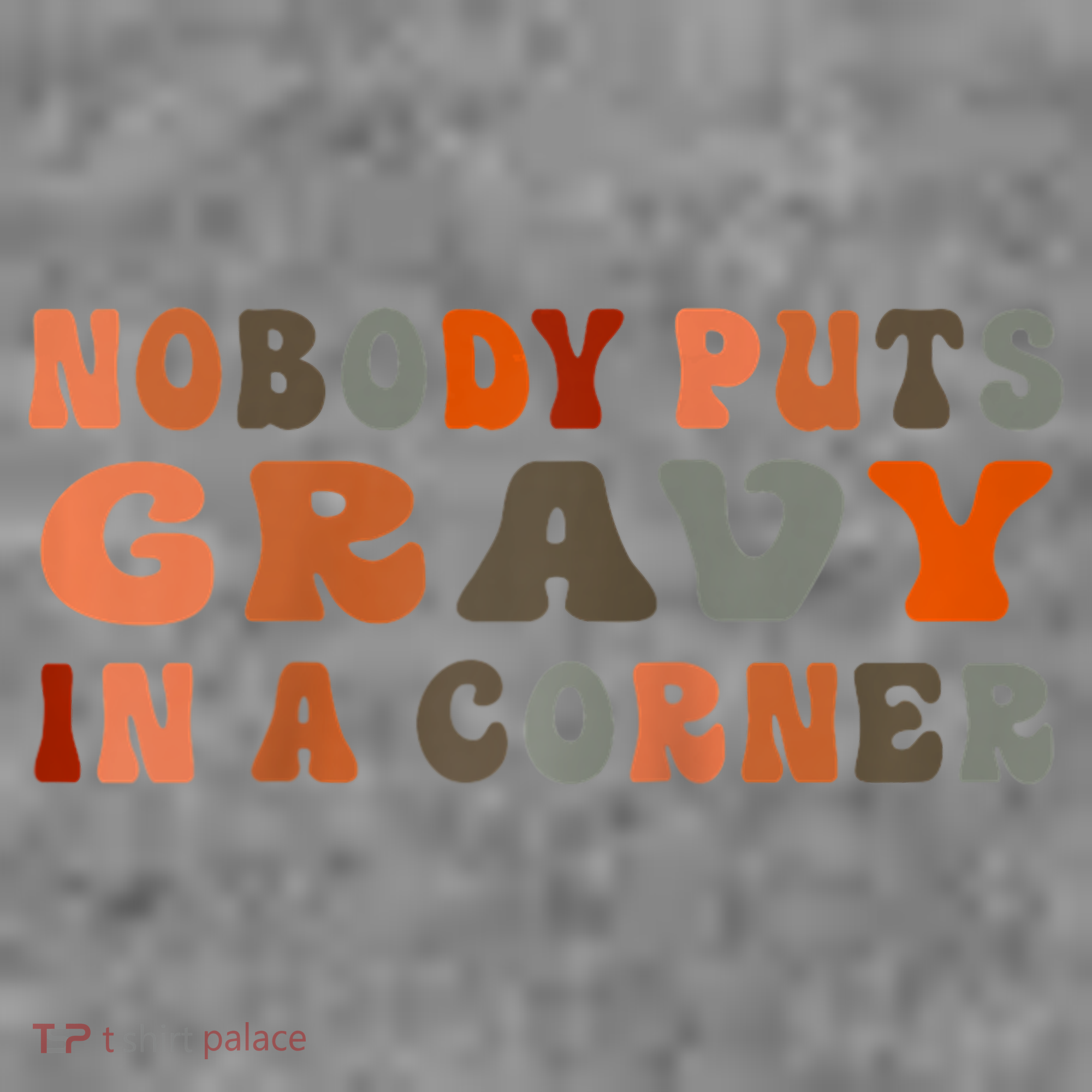Nobody Puts Gravy In A Corner Funny Thanksgiving Dinner Toddler Hoodie