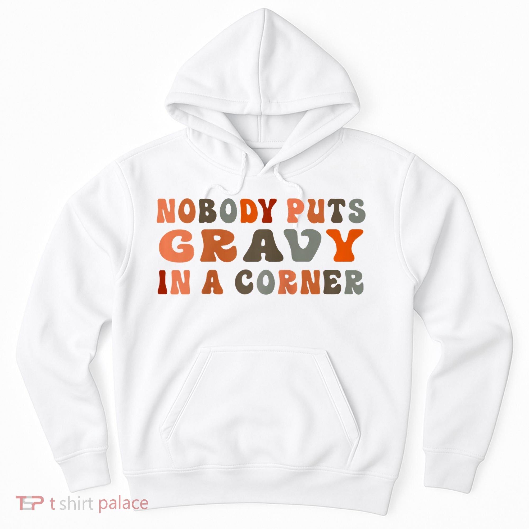 Nobody Puts Gravy In A Corner Funny Thanksgiving Dinner Hoodie