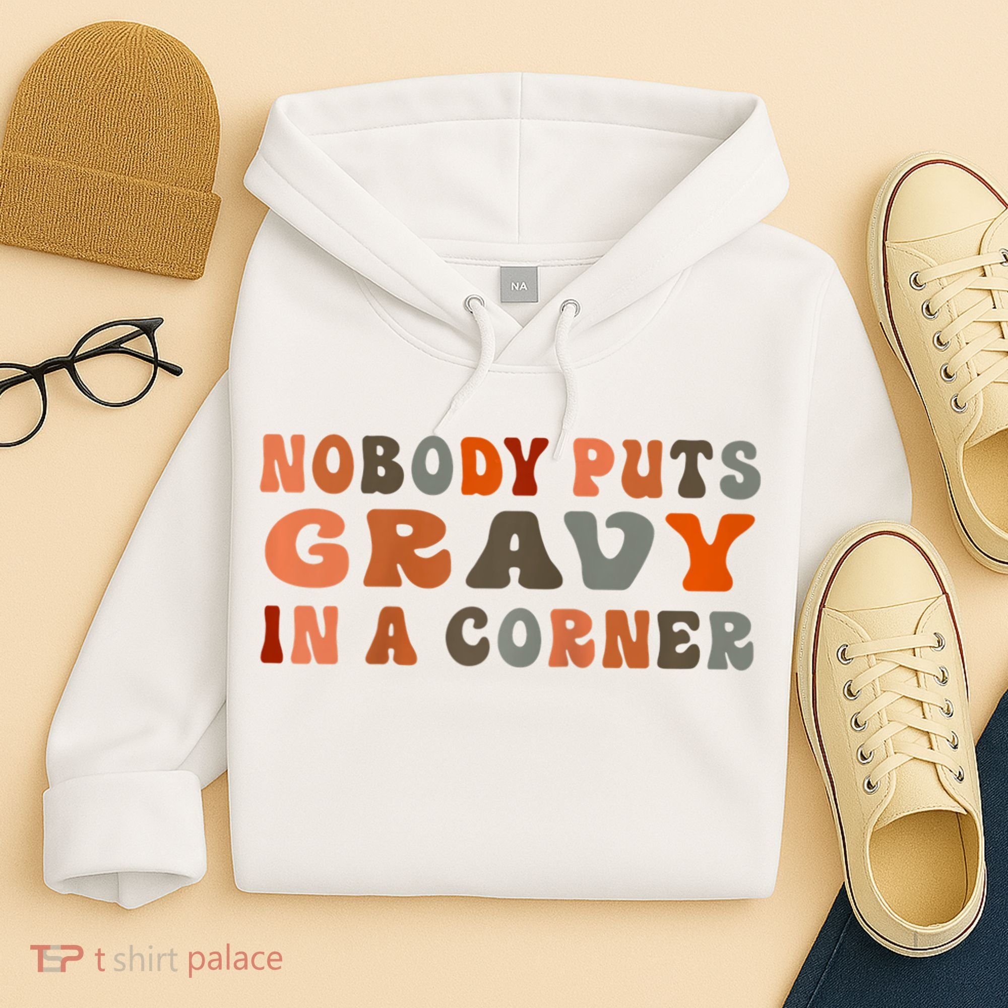 Nobody Puts Gravy In A Corner Funny Thanksgiving Dinner Hoodie