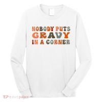 Nobody Puts Gravy In A Corner Funny Thanksgiving Dinner Long Sleeve Shirt thumb 0