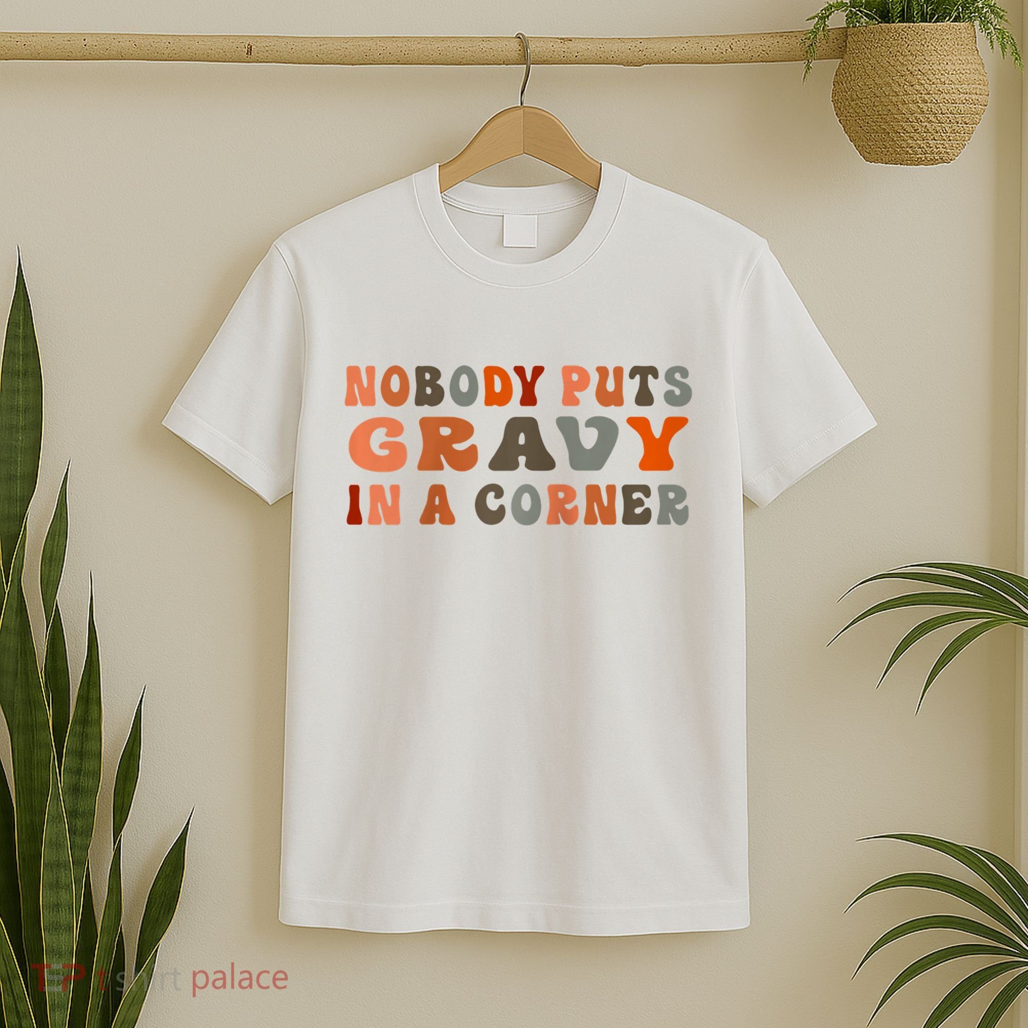 Nobody Puts Gravy In A Corner Funny Thanksgiving Dinner T-Shirt