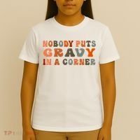 Nobody Puts Gravy In A Corner Funny Thanksgiving Dinner T-Shirt thumb 4