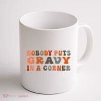 Nobody Puts Gravy In A Corner Funny Thanksgiving Dinner Coffee Mug thumb 1