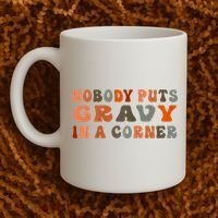 Nobody Puts Gravy In A Corner Funny Thanksgiving Dinner Coffee Mug thumb 2