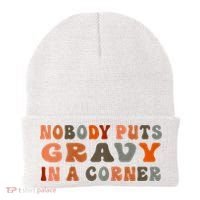Nobody Puts Gravy In A Corner Funny Thanksgiving Dinner Beanie thumb 0