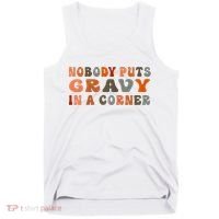 Nobody Puts Gravy In A Corner Funny Thanksgiving Dinner Tank Top thumb 0