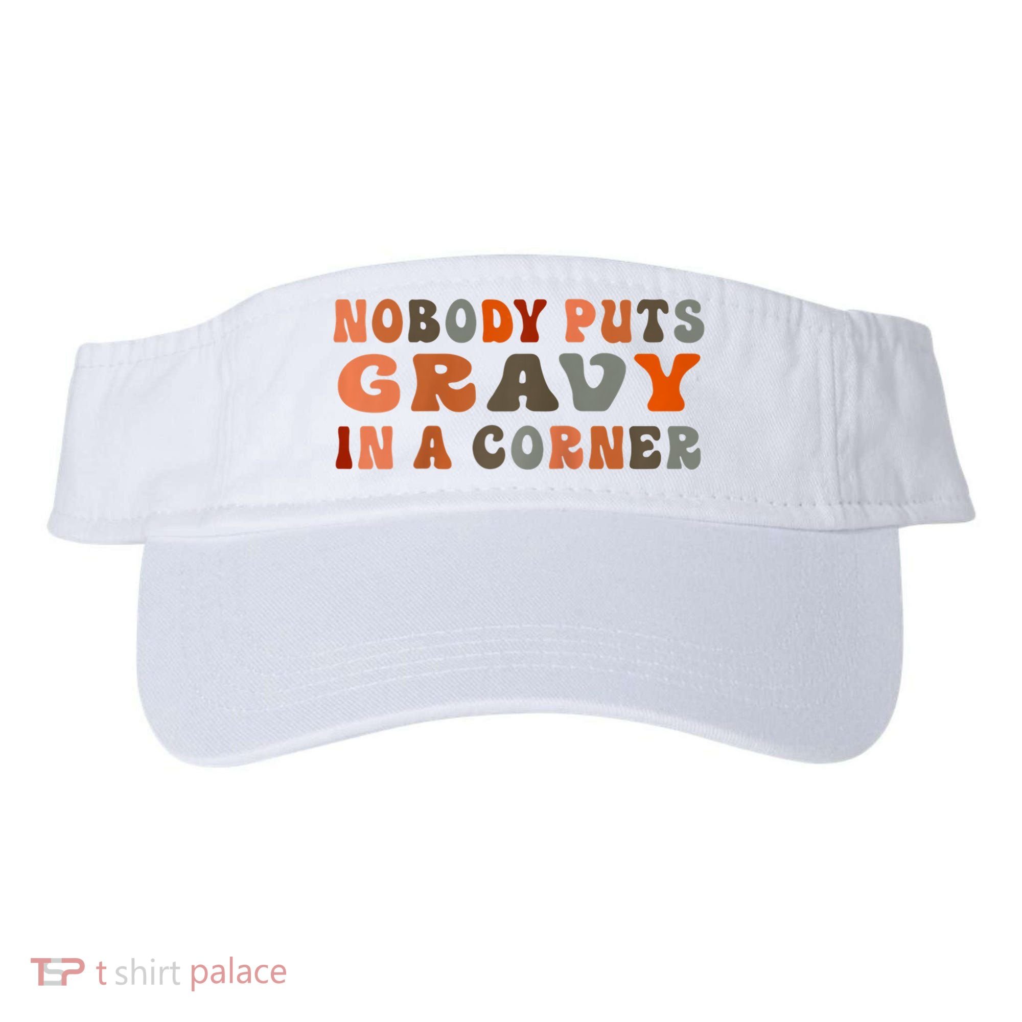 Nobody Puts Gravy In A Corner Funny Thanksgiving Dinner Visor