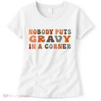 Nobody Puts Gravy In A Corner Funny Thanksgiving Dinner Women's T-Shirt thumb 0