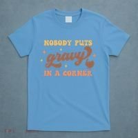 Nobody Puts Gravy In A Corner Funny Thanksgiving Meaningful Gift T-Shirt thumb 4