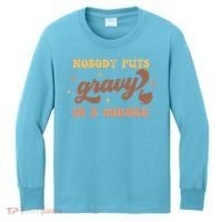 Nobody Puts Gravy In A Corner Funny Thanksgiving Meaningful Gift Kids Long Sleeve Shirt thumb 0