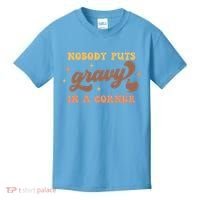 Nobody Puts Gravy In A Corner Funny Thanksgiving Meaningful Gift Kids T-Shirt thumb 0