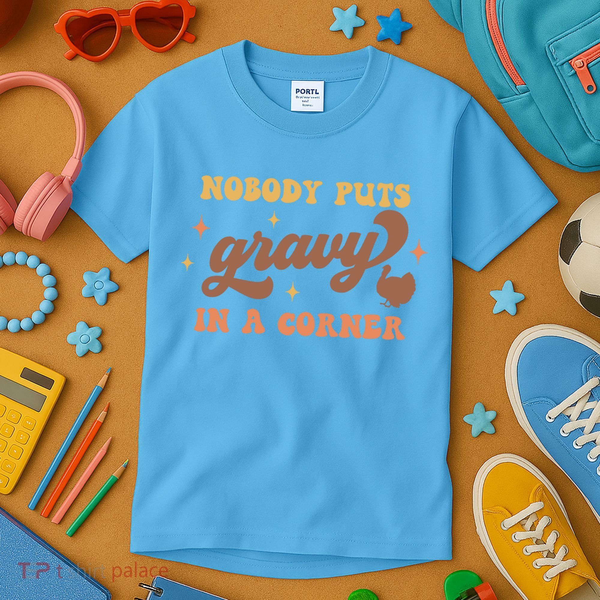 Nobody Puts Gravy In A Corner Funny Thanksgiving Meaningful Gift Kids T-Shirt