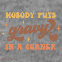 Nobody Puts Gravy In A Corner Funny Thanksgiving Meaningful Gift Toddler Hoodie thumb 2