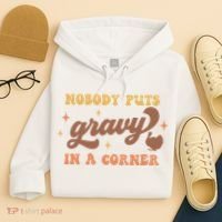 Nobody Puts Gravy In A Corner Funny Thanksgiving Meaningful Gift Hoodie thumb 4