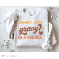 Nobody Puts Gravy In A Corner Funny Thanksgiving Meaningful Gift Sweatshirt thumb 2