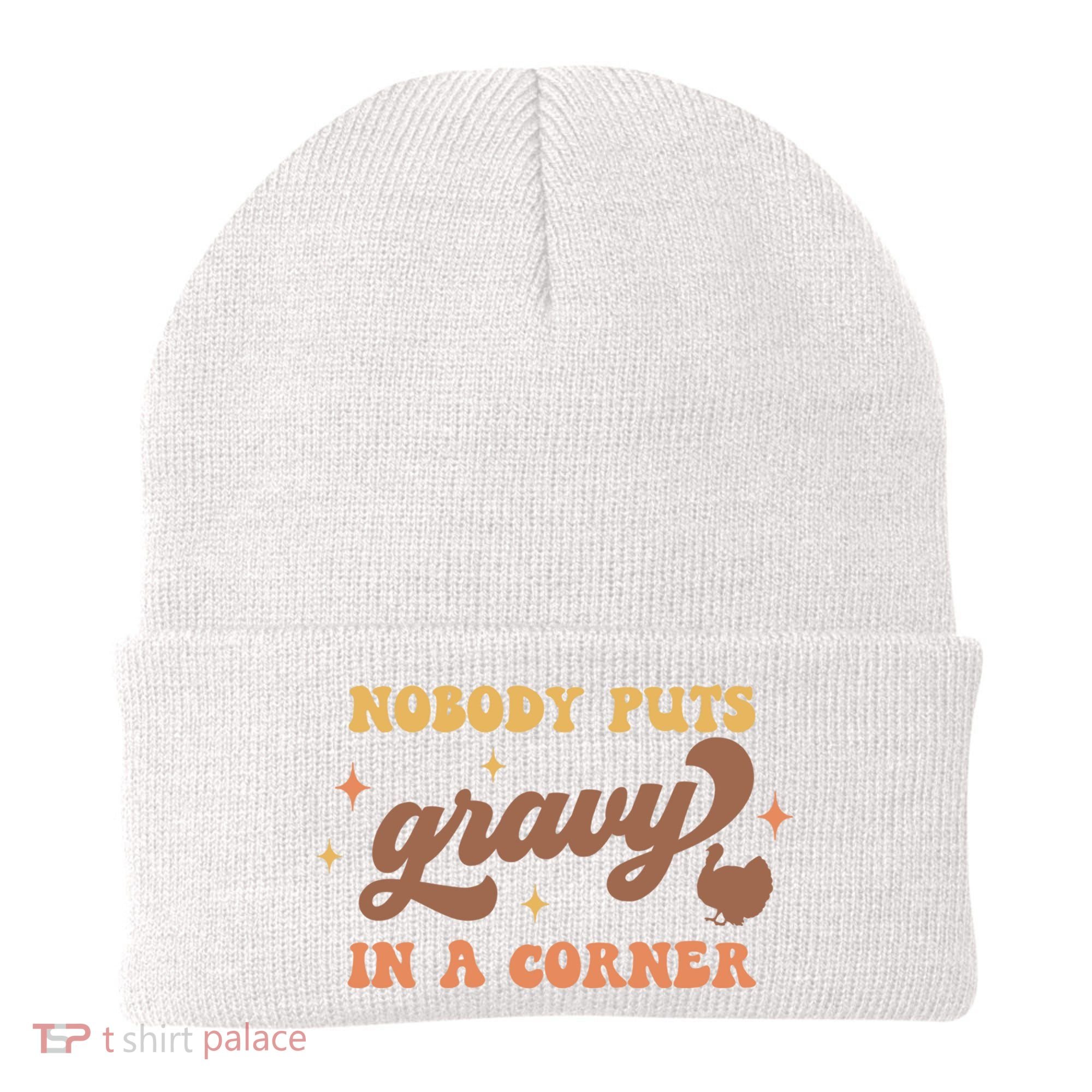 Nobody Puts Gravy In A Corner Funny Thanksgiving Meaningful Gift Beanie
