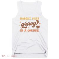 Nobody Puts Gravy In A Corner Funny Thanksgiving Meaningful Gift Tank Top thumb 0