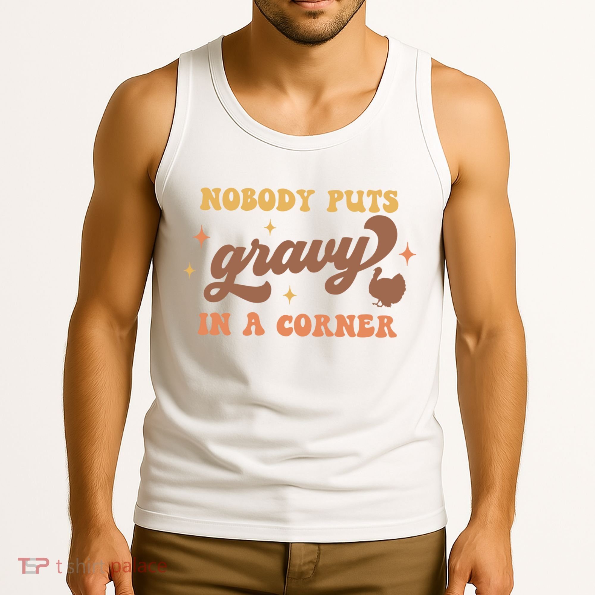 Nobody Puts Gravy In A Corner Funny Thanksgiving Meaningful Gift Tank Top